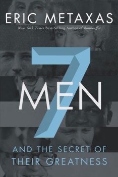 7 Men by Eric Metaxas
